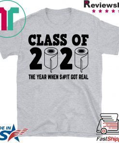 class of 2020 the year when shit got real Funny Toilet Paper Limited T-Shirts