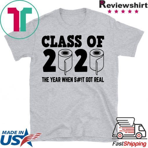 class of 2020 the year when shit got real Funny Toilet Paper Limited T-Shirts