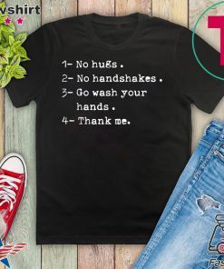 not a hugger no hugs no handshakes go wash your hands Gift T-Shirts