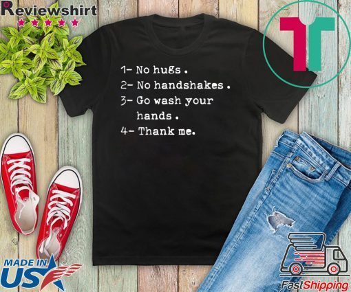 not a hugger no hugs no handshakes go wash your hands Gift T-Shirts