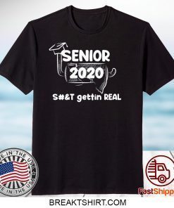 senior 2020 toilet paper shit gettin real senior 2020 quarantine Graduation Gift T-Shirts