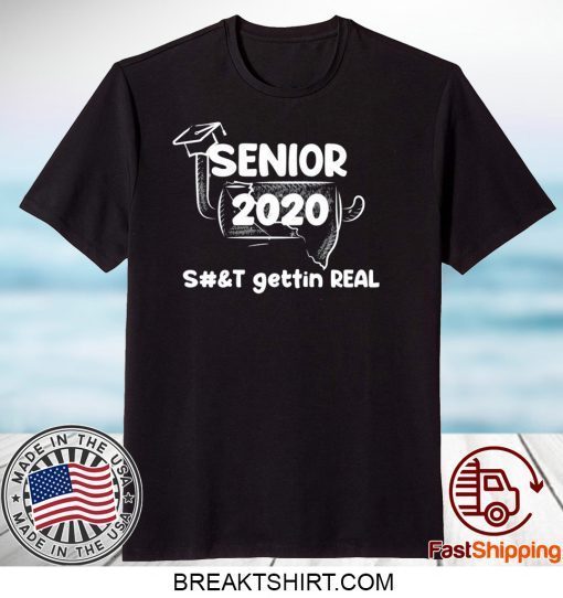 senior 2020 toilet paper shit gettin real senior 2020 quarantine Graduation Gift T-Shirts