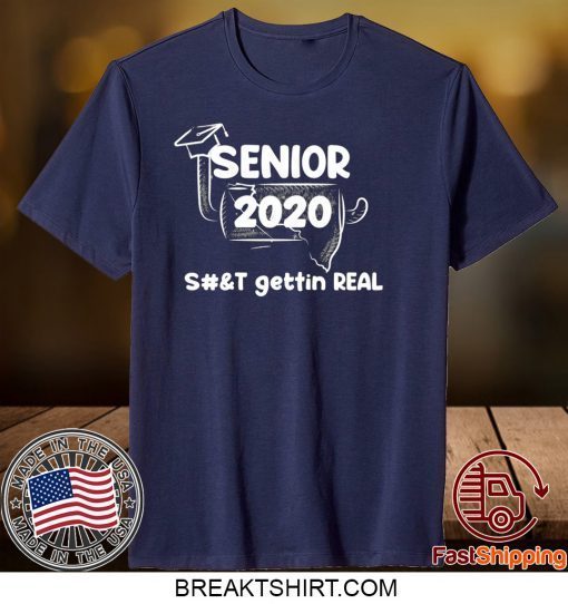 senior 2020 toilet paper shit gettin real senior 2020 quarantine Graduation Gift T-Shirts