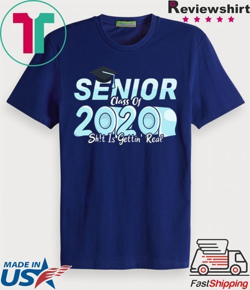 2020 Toilet Paper Senior Class of 2020 Shit Is Getting Real Gift T-Shirt