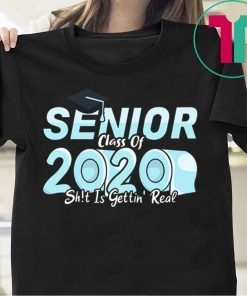 2020 Toilet Paper Senior Class of 2020 Shit Is Getting Real Gift T-Shirt