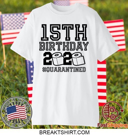 15th Birthday Shirt, Birthday Quarantine Shirt, The One Where I Was Quarantined 2020 Gift T-Shirts