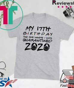 17th Birthday Shirt, Quarantine Shirt, The One Where I Was Quarantined 2020 Gift T-Shirt