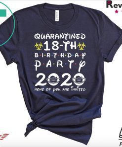 18th Birthday 2002 None of You Invited Quarantine Official T-Shirts