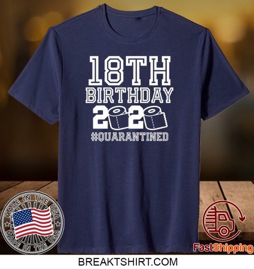 18th Birthday Quarantined Gift T-Shirts