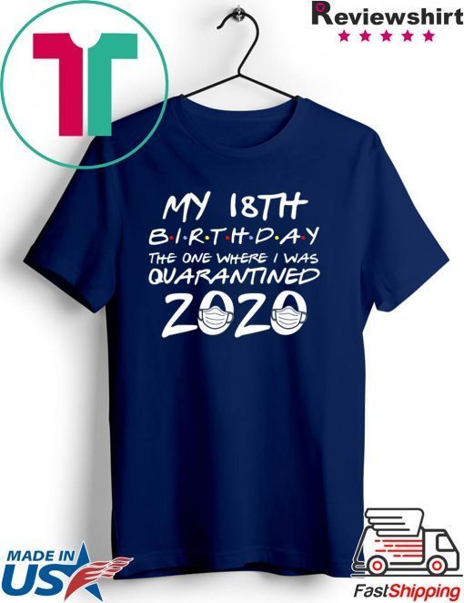 18th Birthday The One Where I Was Quarantined 2020 T-Shirt Quarantine Gift T-Shirts