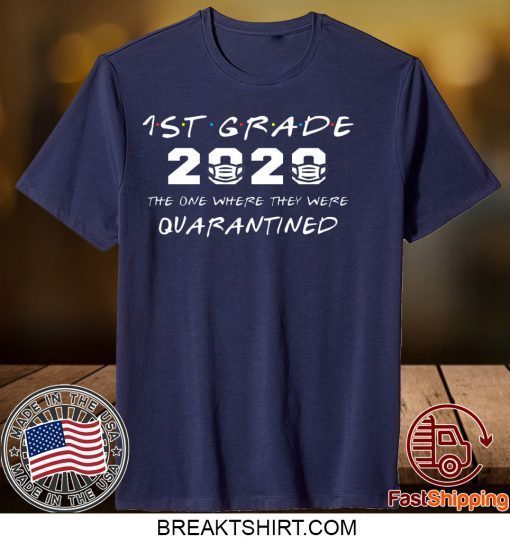 1st Grade 2020 The One Where They Were Quarantined Funny Graduation Class of 2020 Gift T-Shirt