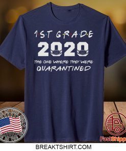 1st Grade Teacher 2020 The One Where They were Quarantined T Shirt Social Distancing Gift T-Shirt