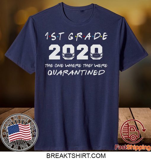 1st Grade Teacher 2020 The One Where They were Quarantined T Shirt Social Distancing Gift T-Shirt