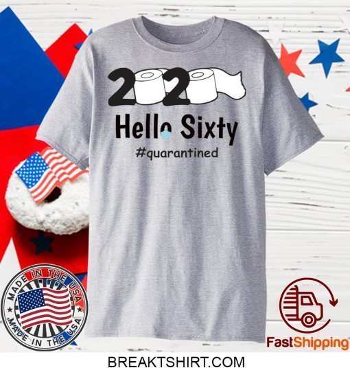 2020 toilet paper hello sixty quarantined Gift T-Shirt