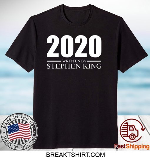 2020 written by Stephan King Gift T-Shirts