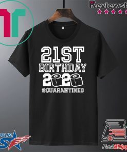 21st Birthday, Quarantine Shirt, The One Where I Was Quarantined 2020 short sleeves TShirt