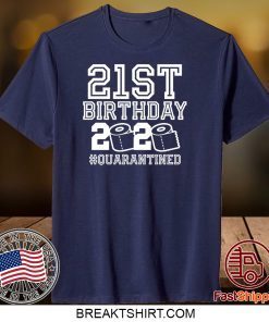 21st Birthday Quarantined Gift T-Shirts