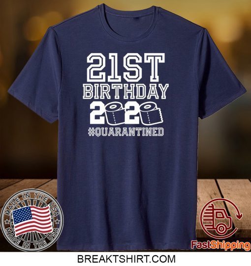 21st Birthday Quarantined Gift T-Shirts