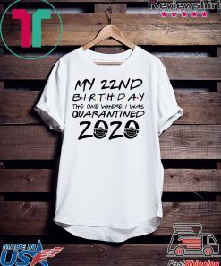 22nd Birthday Shirt, Quarantine Shirt, The One Where I Was Quarantined 2020 Gift T-Shirts