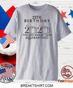 23th birthday the one where i was quarantined 2020 Gift T-Shirts23th birthday the one where i was quarantined 2020 Gift T-Shirts