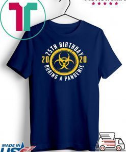 25th Birthday 2020 During A Pandemic Gift T-Shirts