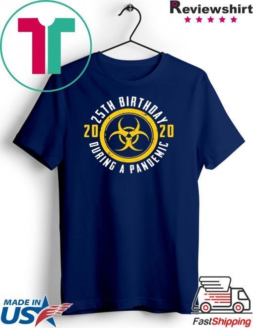 25th Birthday 2020 During A Pandemic Gift T-Shirts