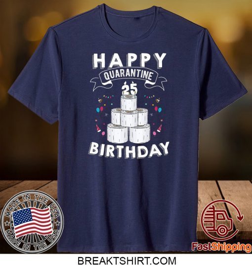25th Birthday Gift Idea Born in 1995 Happy Quarantine Birthday 25 Years Old T Shirt Social Distancing Gift T-Shirts