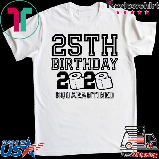 25th Birthday Shirt, Quarantine Shirt, The One Where I Was Quarantined 2020 Gift T-Shirts