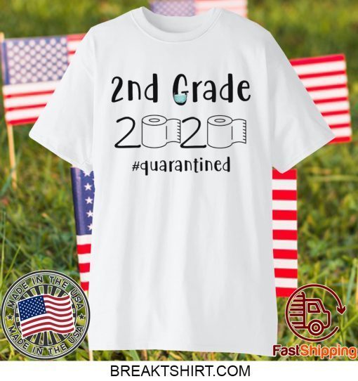2nd grade 2020 quarantined shit, 2nd grader graduation shirt, 2nd grade toilet paper 2020 Gift T-Shirts