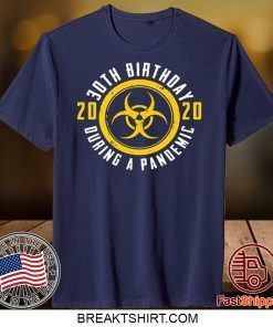 30th Birthday 2020 During A Pandemic Gift TShirts