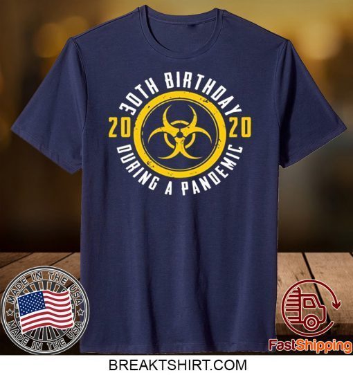 30th Birthday 2020 During A Pandemic Gift TShirts