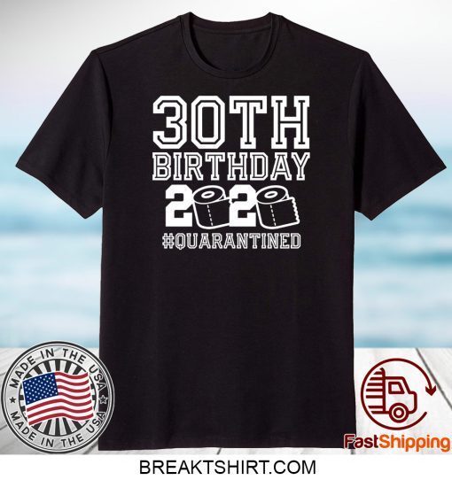 30th Birthday Quarantined Gift T-Shirts