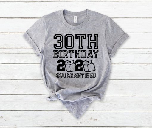 30th Birthday Shirt, Quarantine Shirt, The One Where I Was Quarantined 2020 original T-Shirts