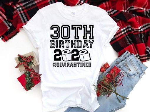 30th Birthday Shirt, Quarantine Shirt, The One Where I Was Quarantined 2020 original T-Shirts