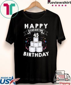 45th Birthday Gift Idea Born in 1975 Happy Quarantine Birthday 45 Years Old T Shirt Social Distancing Gift Shirts
