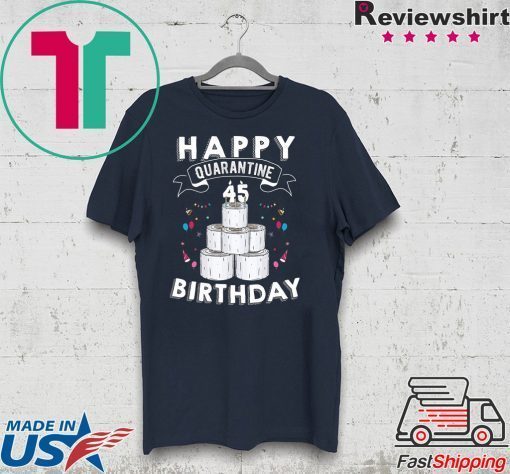 45th Birthday Gift Idea Born in 1975 Happy Quarantine Birthday 45 Years Old T Shirt Social Distancing Gift Shirts