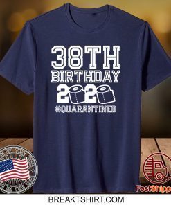 38th Birthday Shirt, Birthday Quarantine Shirt, The One Where I Was Quarantined 2020 Gift T-Shirt