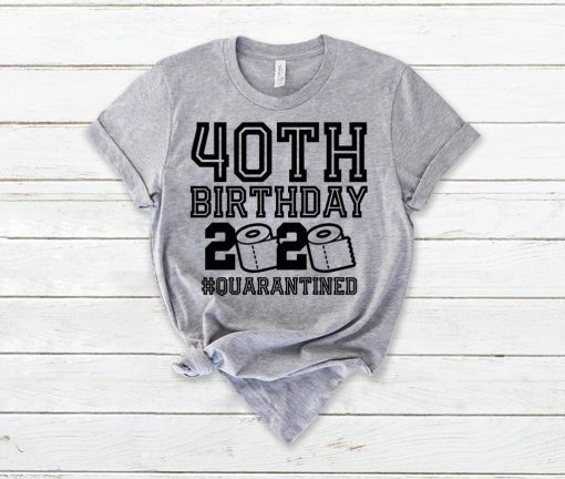 40 Birthday Shirt, Quarantine Shirts The One Where I Was Quarantined 2020 Shirt – 40th Birthday 2020 #Quarantined Tee Shirts