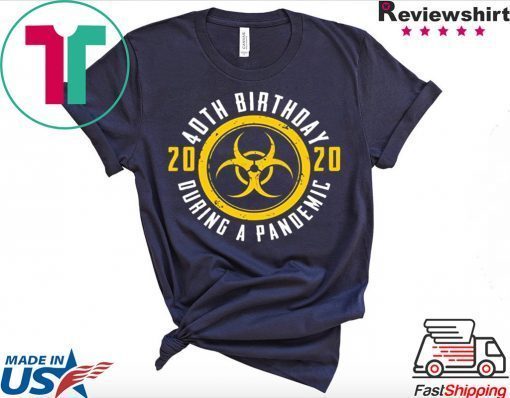 40th Birthday 2020 During A Pandemic Gift T-Shirt