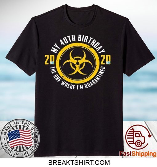 40th Birthday 2020 The One Where I'm Quarantined Gift T-Shirts