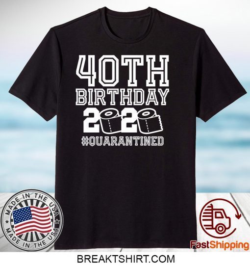 40th Birthday, Quarantine Shirt, The One Where I Was Quarantined 2020 Gift T-Shirts