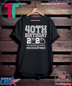 40th Birthday Shirt - Friends Birthday Shirt - Quarantine Birthday Shirt - Birthday Quarantine Shirt - 40th Birthday T-Shirt