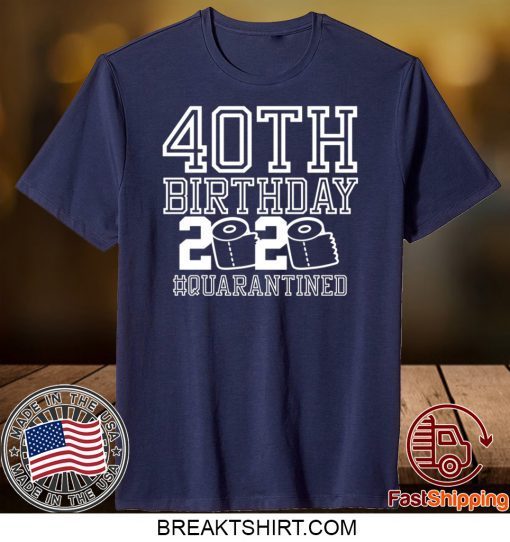 40th Birthday Quarantined 2020 Gift T-Shirts