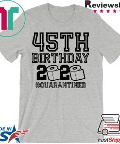 45th Birthday Shirt, Quarantine Shirt, The One Where I Was Quarantined 2020 Gift T-Shirts