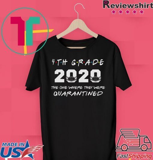 4th Grade Teacher 2020 The One Where They were Quarantined T Shirt Social Distancing Gift T-Shirt