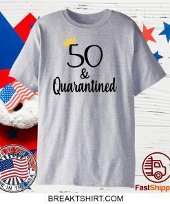 50 Crown And Quarantined Limited T-Shirts