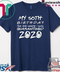 50th Birthday Shirt, Quarantine Shirt, The One Where I Was Quarantined 2020 Gift T-Shirt