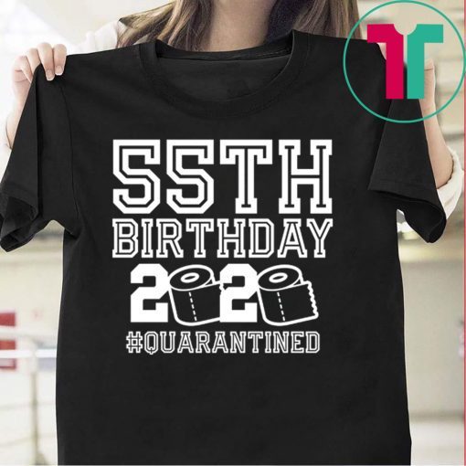 55th Birthday Quarantined Gift T-Shirts