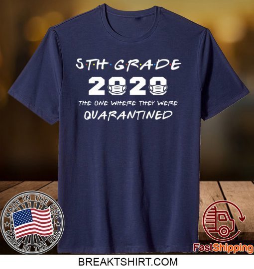 5th Grade 2020 The One Where They Were Quarantined Funny Graduation Class of 2020 Gift T-Shirt