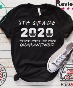 5th Grade Teacher 2020 The One Where They were Quarantined T Shirt Social Distancing Gift T-Shirt
